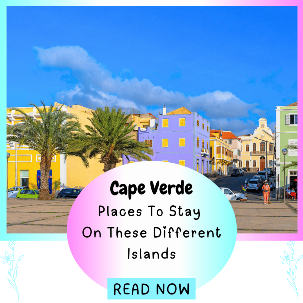 Cape Verde - Places To Stay On These Different Islands. Africa, Everything Travel - Forever Living Yes.