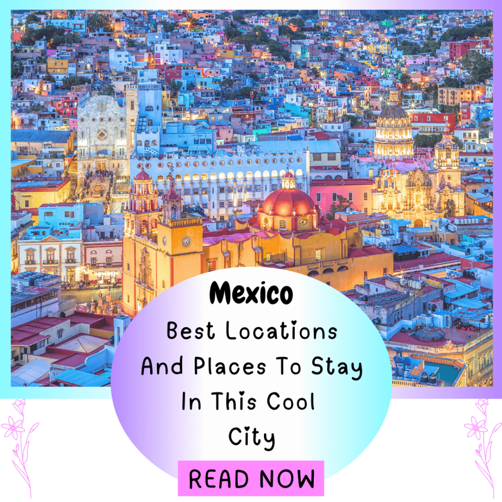 Mexico- Best locations to stay in this cool city. Cancun, Playa del Carmen, Mexico City. Things to do. Forever Living Yes.