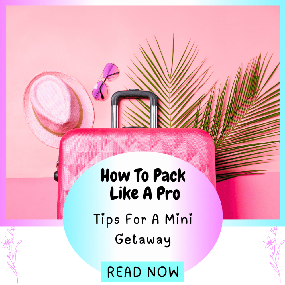 How To Pack Like A Pro: Tips For A Mini getaway. What to pack. Everything travel. OPT.