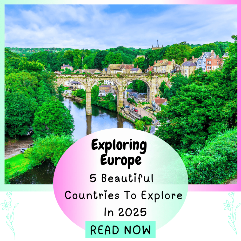 Exploring Europe: 5 Beautiful Countries To Explore in 2025. Everything travel. Forever Living Yes.