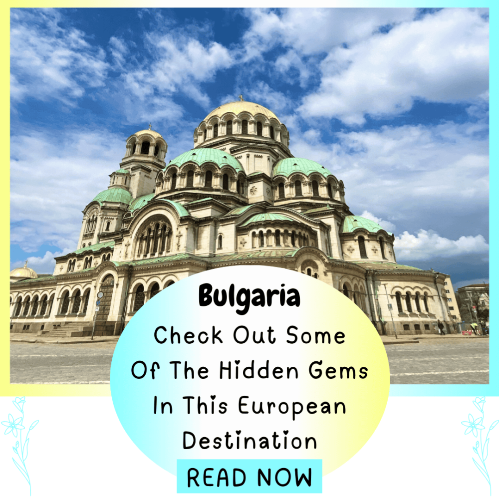 Bulgaria: Check out some of the hidden gems in this European destination. Everything travel. Forever Living Yes.