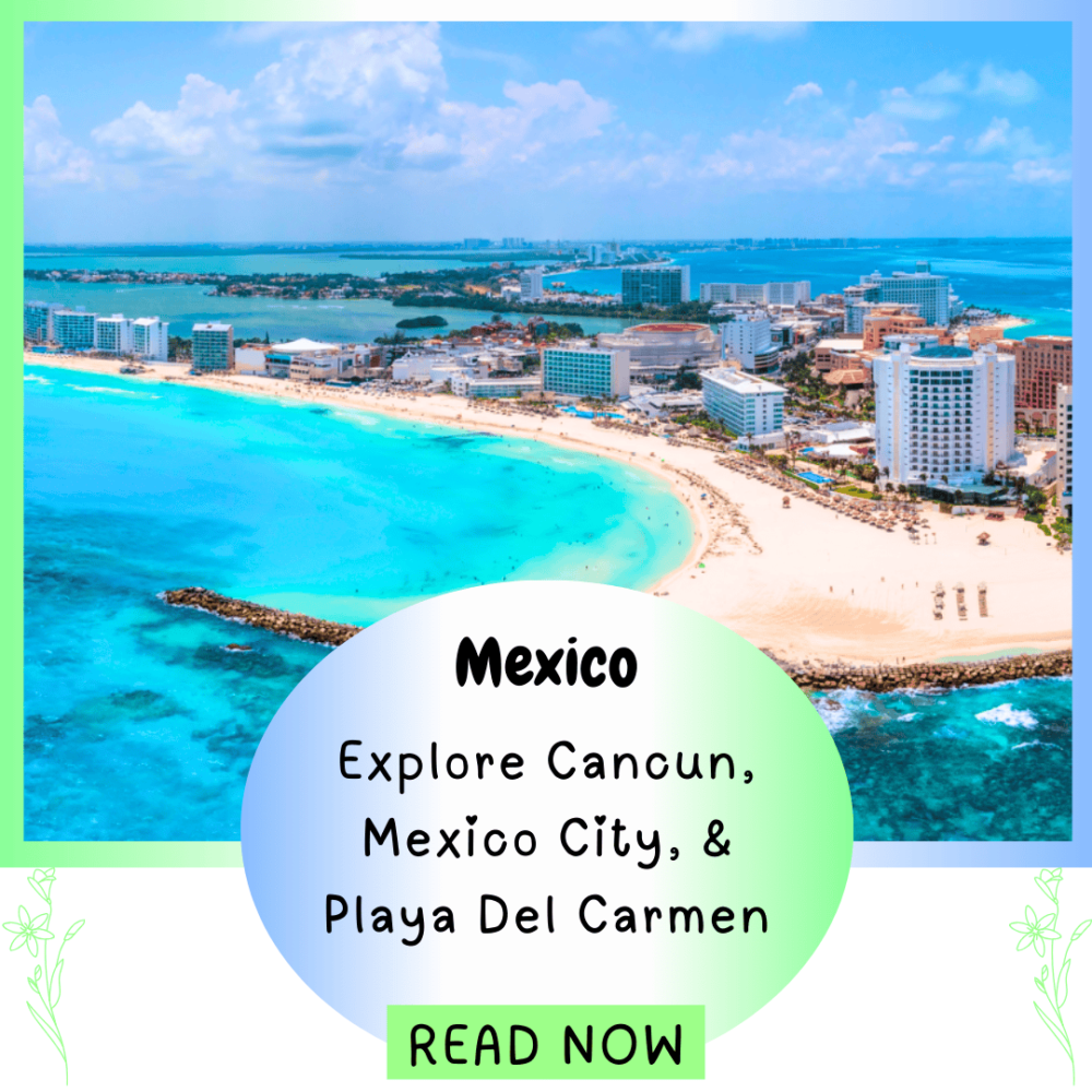 Mexico: Explore Cancun, Mexico City, & Playa Del Carmen. Central America, everything travel. Forever Living Yes,