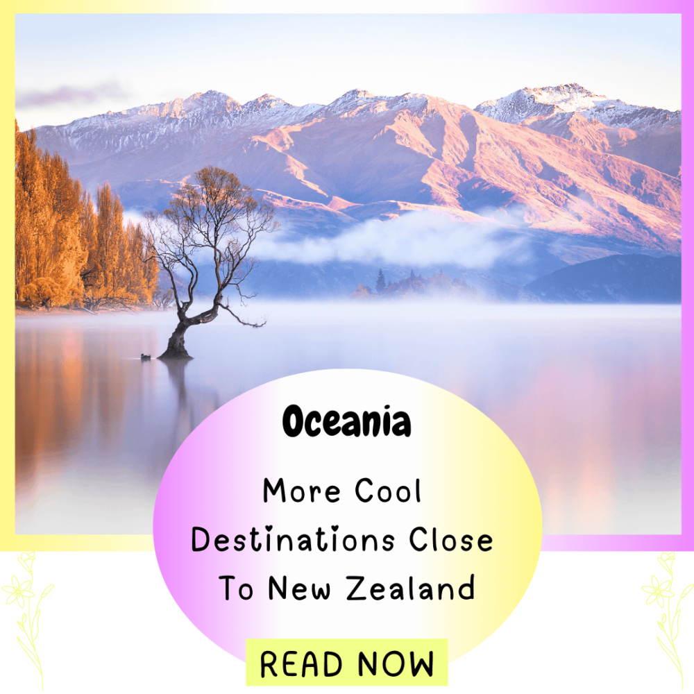 Oceania: More cool destinations close to New Zealand. Everything travel. Forever Living Yes.