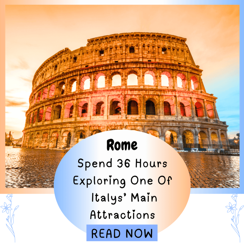 Rome - Spend 36 hours exploring one of Italy's main attractions. Explore Europe. Everything travel.