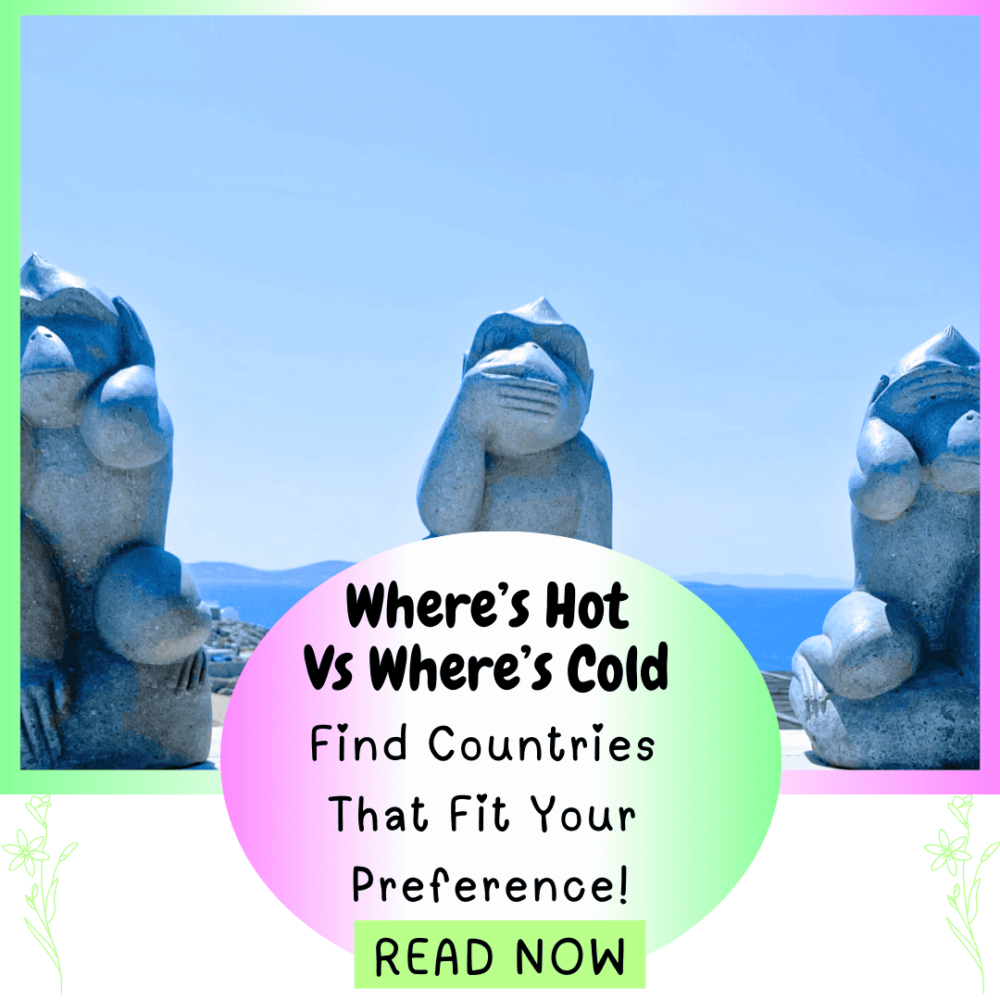 Where's Hot VS Where's Cold: Find countries that fit your preference. Everything travel. Forever Living Yes.