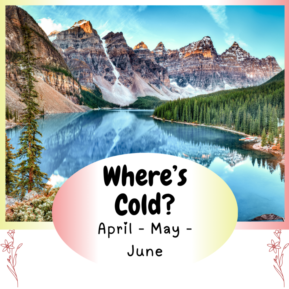 Where's Cold? April, May, June