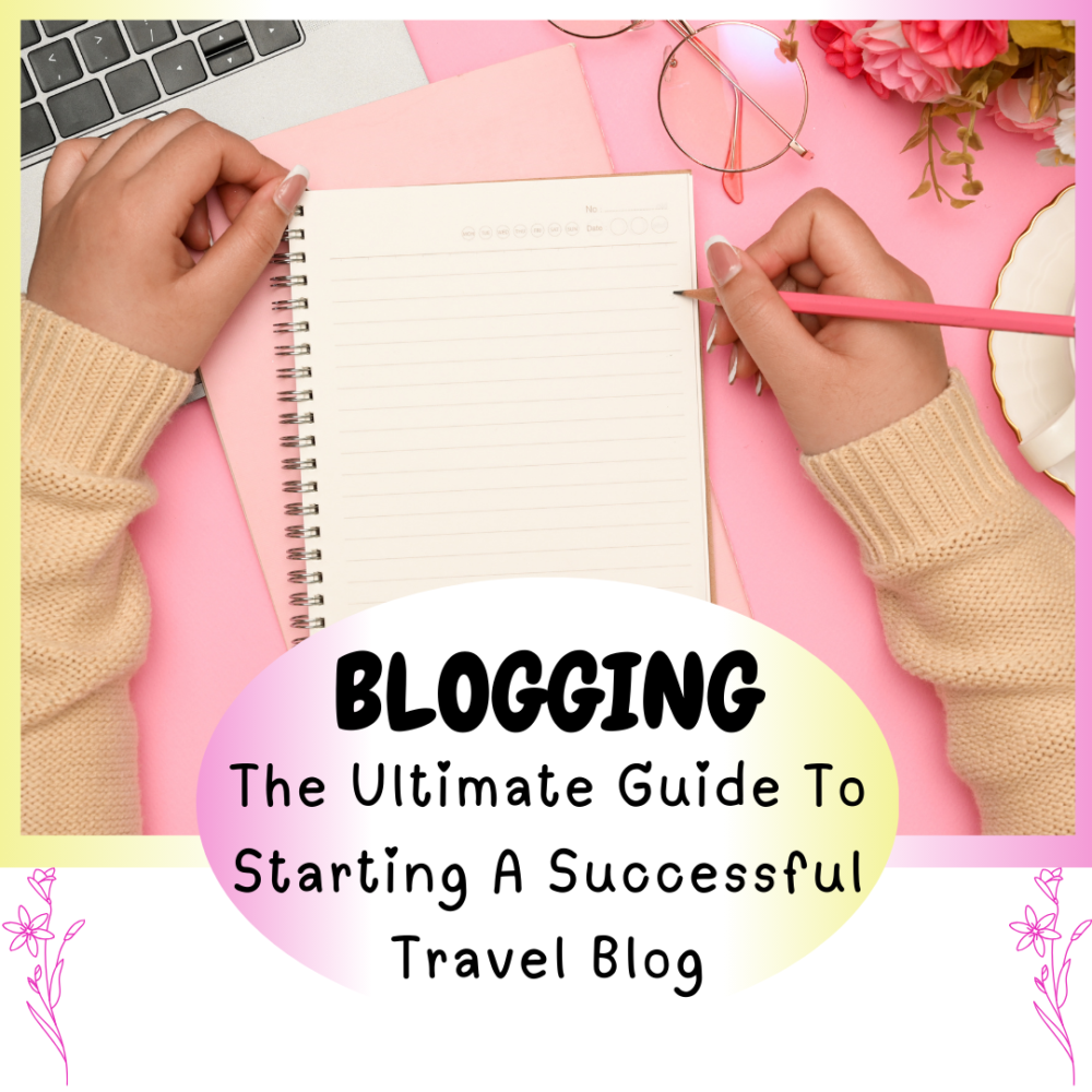 Blogging Resources - The Ultimate Guide To Starting A Successful Travek Blog