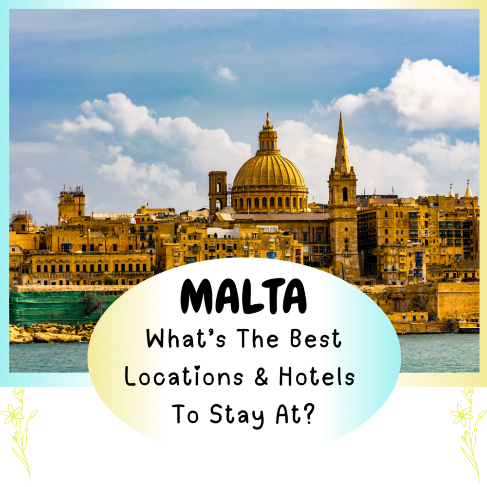 Malta - What's the best locations and hotels to stay at